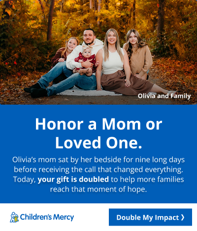 A photo of a family with a mom, dad and 3 kids sitting on a blanket with fall trees in the background. Text reads: Honor a Mom or Loved One. Olivia's mom sat by her bedside for nine long days before receiving a call that changed everything. Today, your gift is doubled to help more families reach that moment of hope. Button reads: Double My Impact.